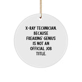 Funny X-Ray Technician Gifts from Men to X-Ray Technician for Christmas Unique Circle Ornament, 'X-ray Technician. Because Freaking' genius Is Not An Official Job Title.' - Image 1